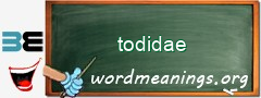 WordMeaning blackboard for todidae